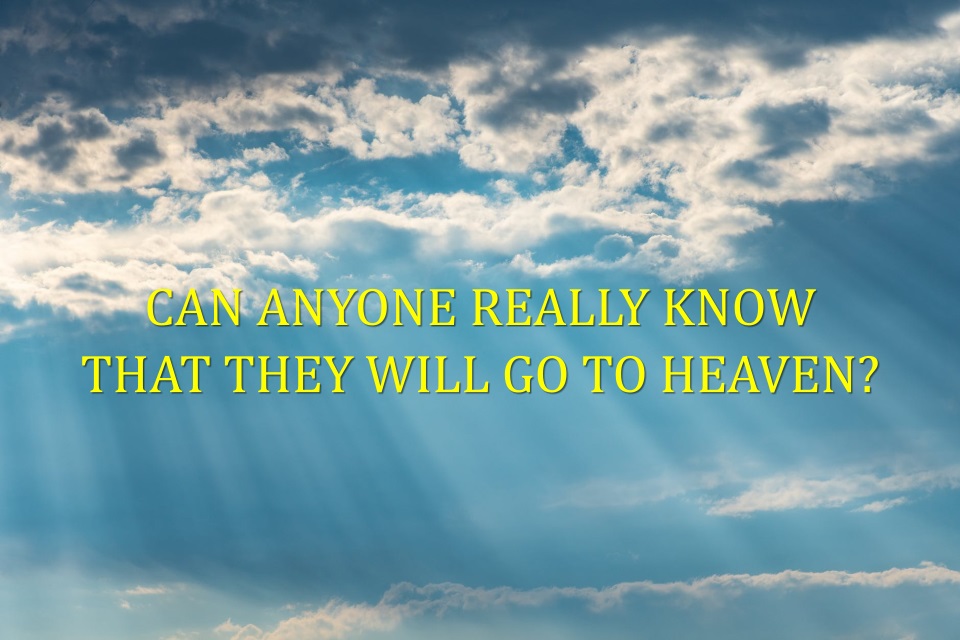 Can you know you are going to heaven?